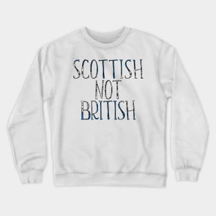 SCOTTISH NOT BRITISH, Scottish Independence Saltire Flag Text Slogan Crewneck Sweatshirt